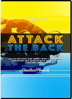 DENILSON PIMENTA - ATTACK THE BACK SUBMISSIONS AND TRANSITIONS