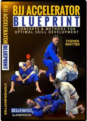 STEPHEN WHITTIER - BJJ ACCELERATOR BLUEPRINT