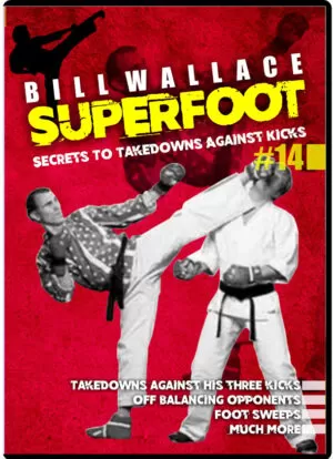 BILL SUPERFOOT WALLACE - SECRETS TO TAKEDOWNS AGAINST KICKING ATTACKS VOL.14