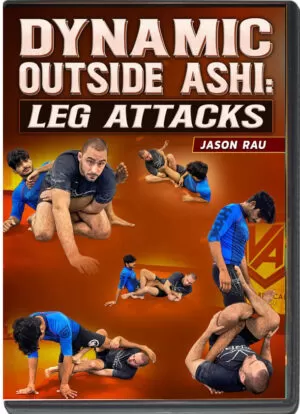 JASON RAU - DYNAMIC OUTSIDE ASHI - LEG ATTACKS