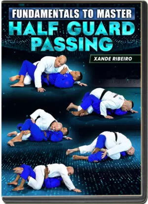 XANDE RIBEIRO - FUNDAMENTALS TO MASTER - HALF GUARD PASSING