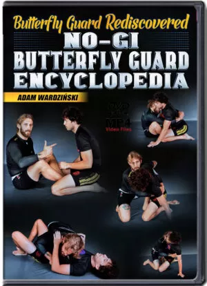 ADAM WARDZINSKI - BUTTERFLY GUARD RE-DISCOVERED - NO GI BUTTLERFLY GUARD ENCYCLOPEDIA