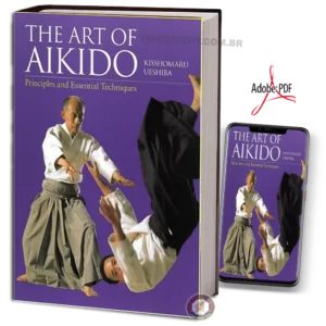 KISSHOMARU UESHIBA - THE ART OF AIKIDO - PRINCIPLES AND ESSENTIAL TECHNIQUES PDF
