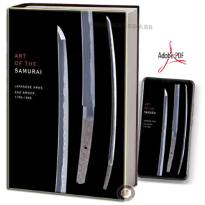 ART OF THE SAMURAI - JAPANESE ARMS AND ARMOR 1156-1868 PDF