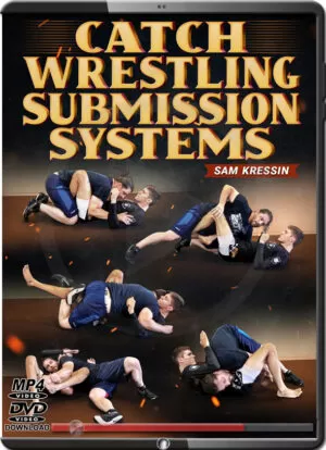 SAM KRESSIN - CATCH WRESTLING SUBMISSIONS SYSTEM