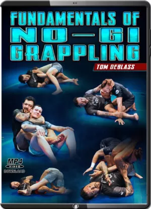 TOM DEBLASS - FUNDAMENTALS OF NO GI GRAPPLING